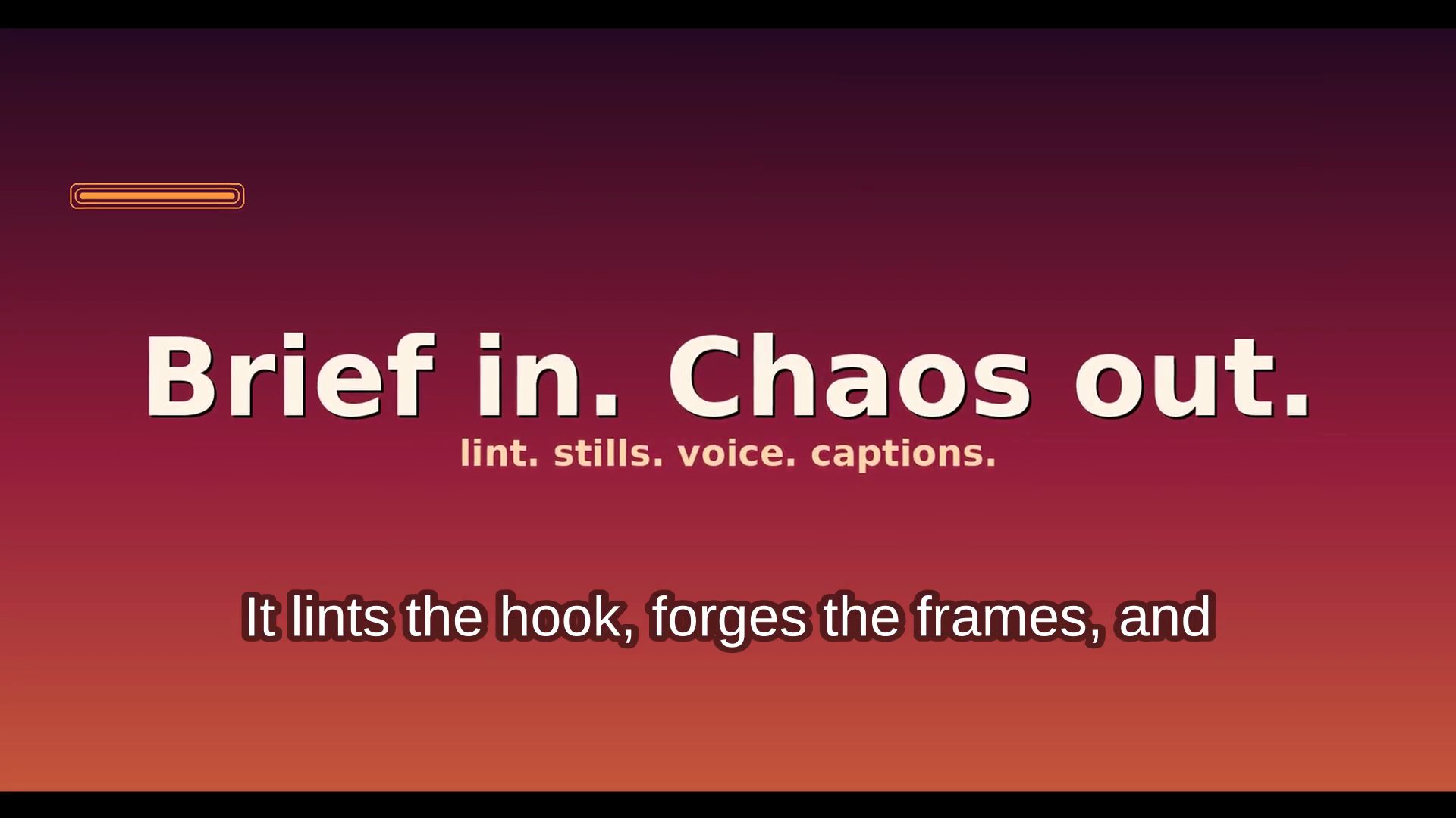 Middle frame of the launch video showing the pipeline scene: Brief in. Chaos out. with narration captions